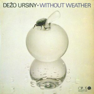 Dežo Ursiny / Provisorium - Without Weather (1985)
