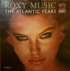 Roxy Music - 1973-1980 The Atlantic Years (1985)