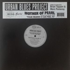 Urban Blues Project / Mother Of Pearl / Pearl Mae - Your Heaven (I Can Feel It) (1996)