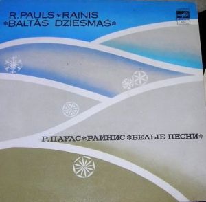 Rainis / R.Pauls - Baltās Dziesmas (1983)
