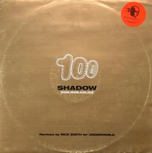 Goldie / Dom / Rob - Shadow 100 (Remixes By Rick Smith For Underworld) (1997)