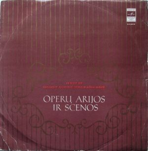Lietuvos TSR Valstybinio Akademinio Operos Ir Baleto Teatro Choras / Orkestras - Lietuvos TSR Valstybinis Akademinis Operos Ir Baleto Teatras. Operų Arijos Ir Scenos (1972)