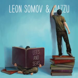 Leon Somov & Jazzu - Lees And Seas (2013)