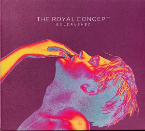 The Royal Concept - Goldrushed (2013)