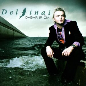 Delfinai - Dabar Ir Čia (2006)