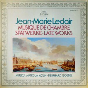 Musica Antiqua Köln / Reinhard Goebel / Jean-Marie Leclair - Musique De Chambre (Spätwerke - Late Works) (1979)