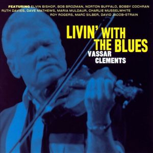 Vassar Clements - Livin' With The Blues (2004)