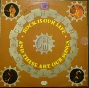Bachman-Turner Overdrive - Rock Is Our Life And These Are Our Songs (1975)