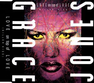 Grace Jones - Love On Top Of Love (Killer Kiss) (1989)