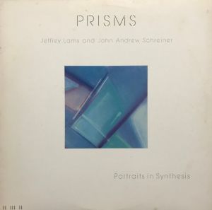 Jeffrey Lams / John Andrew Schreiner - Prisms (Portraits In Synthesis) (1986)