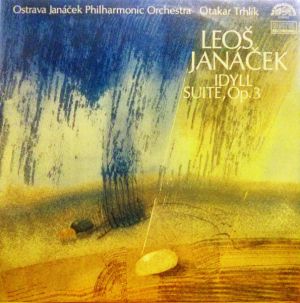 Leoš Janáček / Ostrava Janáček Philharmonic Orchestra / Otakar Trhlík - Idyll / Suite, Op. 3 (1987)