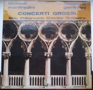 Geminiani / Locatelli / Manfredini / Bonporti / Sibiu Philharmonic Chamber Orchestra - Concerti Grossi (1986)