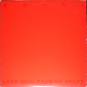 Swans - Love Will Tear Us Apart (1988)