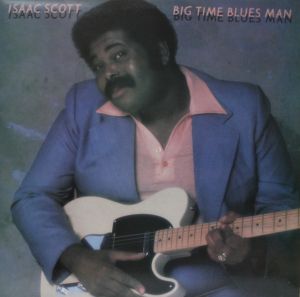 Isaac Scott - Big Time Blues Man (1983)