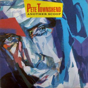 Pete Townshend - Another Scoop (1987)