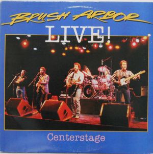Brush Arbor - Brush Arbor Live!/Centerstage (1985)