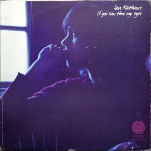 Ian Matthews - If You Saw Thro' My Eyes (1971)