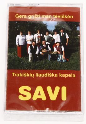 Trakiškių Liaudiška Kapela "Savi" - Gera Grįžti Man Tėviškėn (2007)