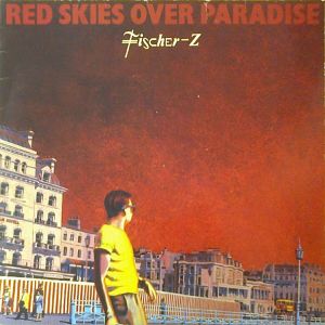 Fischer-Z - Red Skies Over Paradise (1981)
