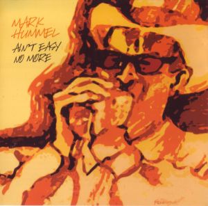 Mark Hummel - Ain't Easy No More (2006)