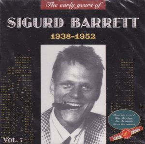 Sigurd Barrett - The Early Years Of Sigurd Barrett 1938-1952, Vol. 7 (1996)