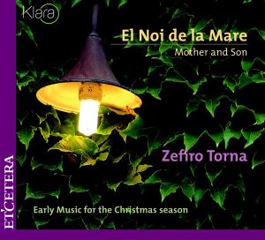 Zefiro Torna - El Noi De La Mare | Mother And Son | Early Music For The Christmas Season (2004)
