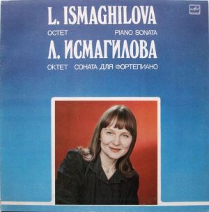 L. Ismaghilova / Л. Исмагилова - Octet / Piano Sonata = Октет / Соната Для Фортепиано (1985)
