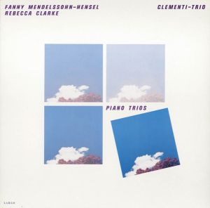 Fanny Mendelssohn-Hensel / Rebecca Clarke / Clementi-Trio - Piano Trios (1986)