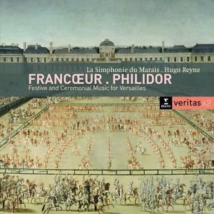 Francoeur / Philidor / La Simphonie Du Marais / Hugo Reyne - Festive And Ceremonial Music For Versailles