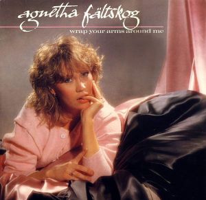 Agnetha Fältskog - Wrap Your Arms Around Me (1983)