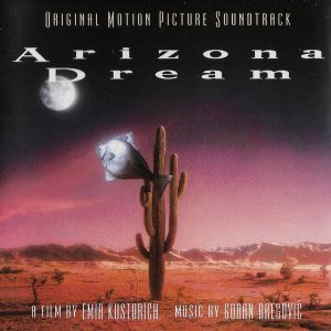Goran Bregović - Arizona Dream (Original Motion Picture Soundtrack)