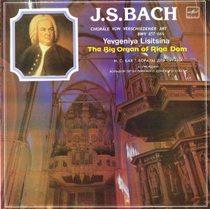 J. S. Bach / Yevgeniya Lisitsina - Choräle Von Verschiedener Art BWV 657-664 - The Big Organ Of Riga Dom (1987)