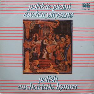 Various - Polskie Pieśni Eucharystyczne = Polish Eucharistic Hymns