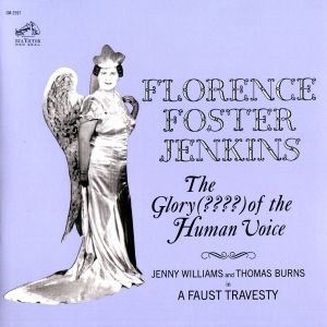Florence Foster Jenkins / Jenny Williams / Thomas Burns - The Glory (????) Of The Human Voice (2013)