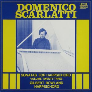 Gilbert Rowland / Domenico Scarlatti - Sonatas For Harpsichord, Vol. 23 (1987)
